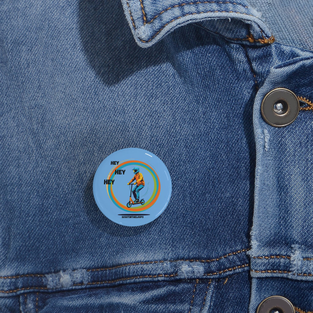 Hey Hey Hey Scoot Round Pin