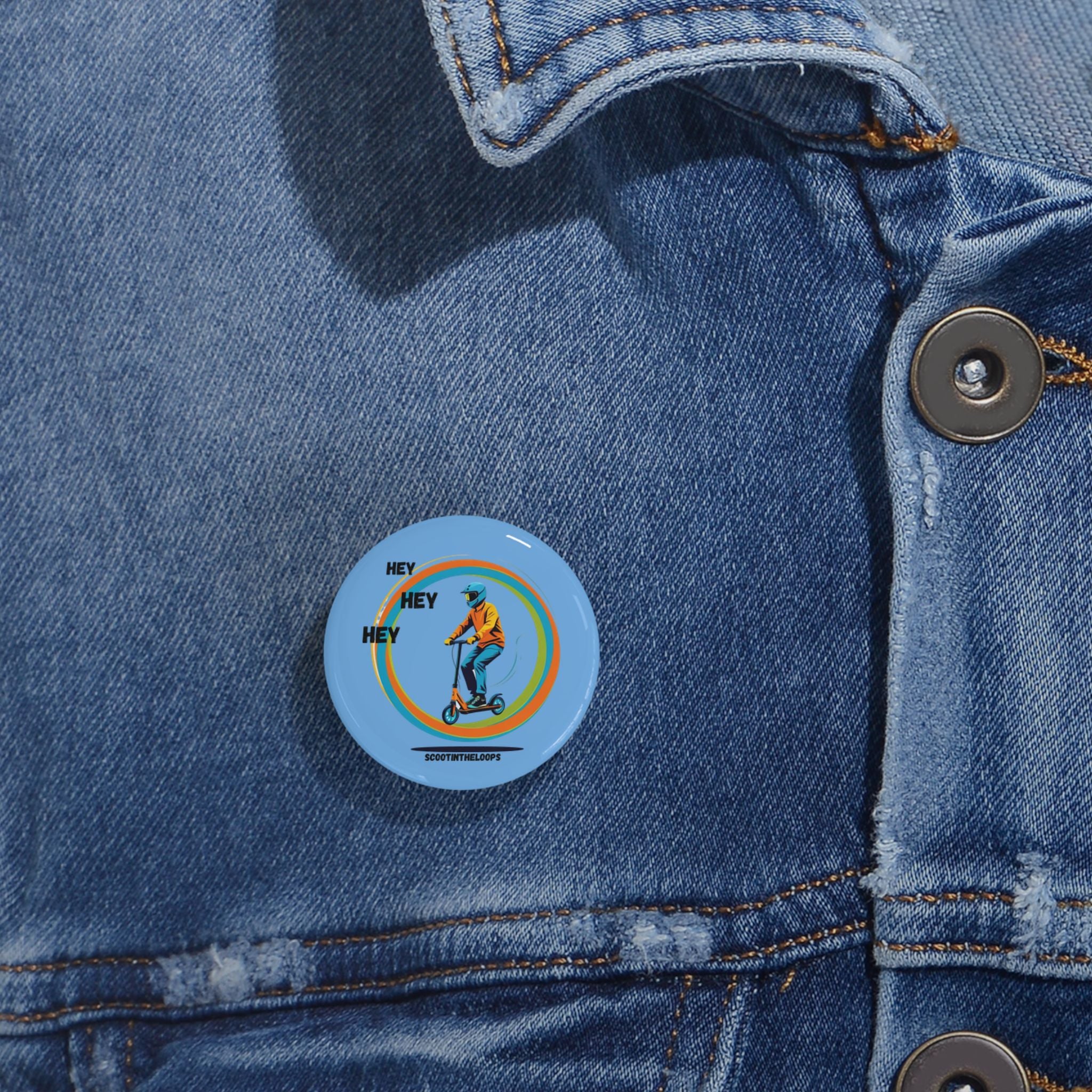 Hey Hey Hey Scoot Round Pin